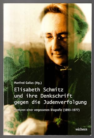 Seller image for Eliabeth Schmitz und ihre Denkschrift gegen die Judenverfolgung. Konturen einer vergessenen Biografie (1893-1977). for sale by Antiquariat Martin Barbian & Grund GbR