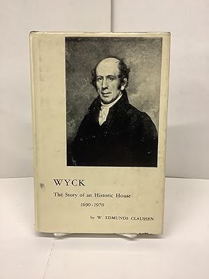 Wyck, The Story of an Historic House 1690-1970