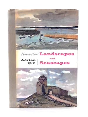 Bild des Verkufers fr How to Paint Landscapes and Seascapes zum Verkauf von World of Rare Books