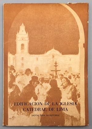 Seller image for Edificacin de la iglesia Catedral de Lima (notas para su historia) for sale by Els llibres de la Vallrovira