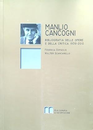 Manlio Cancogni. Bibliografia delle opere e della critica 1939-2010