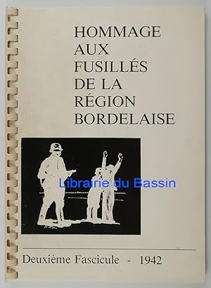 Seller image for Hommage aux fusills de la rgion bordelaise Deuxime fascicule 1942 for sale by Librairie du Bassin