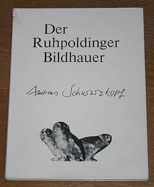 Andreas Schwarzkopf. Der Ruhpoldinger Bildhauer. Signiert.