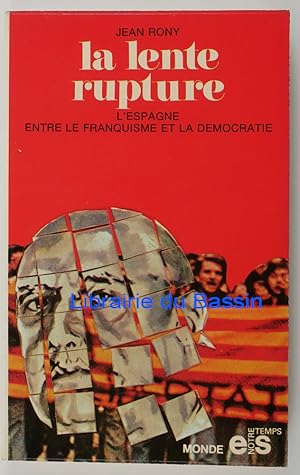 Image du vendeur pour La lente rupture L'Espagne du franquisme  la dmocratie mis en vente par Librairie du Bassin