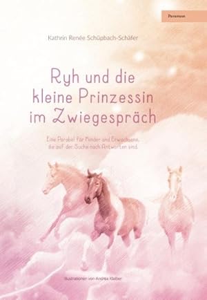 Bild des Verkufers fr Ryh und die kleine Prinzessin im Zwiegesprch : Eine Parabel fr Kinder und Erwachsene, die auf der Suche nach Antworten sind zum Verkauf von AHA-BUCH GmbH