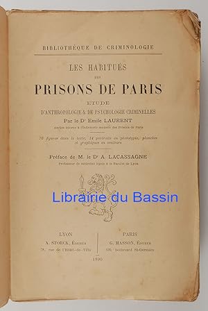 Les habitués des prisons de Paris Etude d'anthropologie & de psychologie criminelles