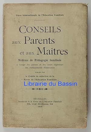 Conseils aux Parents et aux Maîtres Notions de Pédagogie familiale à l'usage des parents et des c...