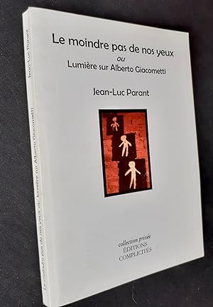 Bild des Verkufers fr Le moindre pas de nos yeux ou Lumire sur Alberto Giacometti - zum Verkauf von Le Livre  Venir