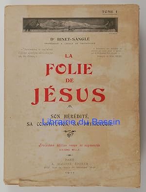 Seller image for La folie de Jsus Son hrdit, sa constitution, sa physiologie Tome I for sale by Librairie du Bassin