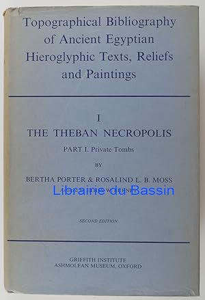 Seller image for Topographical Bibliography of Ancient Egyptian Hieroglyphic Texts, Reliefs and Paintings I The Theban necropolis Part I. Private Tombs for sale by Librairie du Bassin