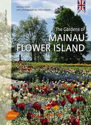 Bild des Verkufers fr The Gardens of Mainau Flower Island : Ausgezeichnet mit dem Deutschen Gartenbuchpreis 2018, Kategorie Bester Gartenreisefhrer zum Verkauf von AHA-BUCH GmbH