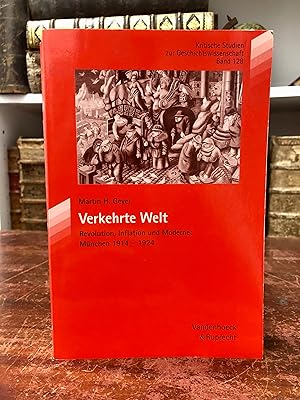 Bild des Verkufers fr Verkehrte Welt. Revolution, Inflation und Moderne Mnchen 1914 - 1924. (=Kritische Studien zur Geschichtswissenschaft, Band 128). zum Verkauf von Antiquariat Seibold