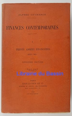 Finances contemporaines Tome I Trente années financières 1872-1901