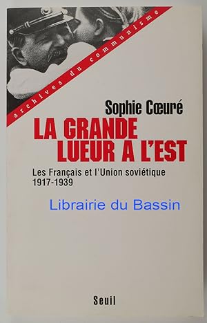 Bild des Verkufers fr La grande lueur  l'Est Les Franais et l'Union sovitique 1917-1939 zum Verkauf von Librairie du Bassin