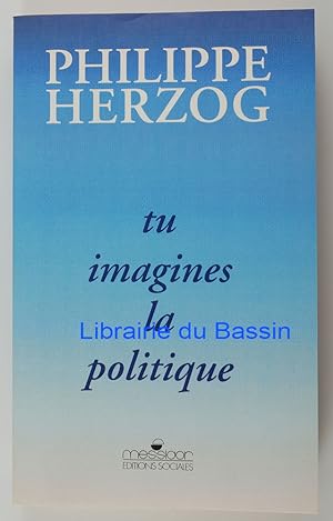 Image du vendeur pour Tu imagines la politique mis en vente par Librairie du Bassin