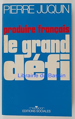 Image du vendeur pour Produire franais le grand dfi mis en vente par Librairie du Bassin