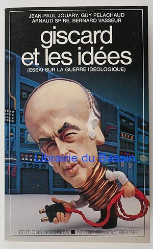 Giscard et les idées Essai sur la guerre idéologique