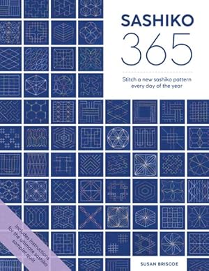 Immagine del venditore per Sashiko 365 : Stitch a New Sashiko Embroidery Pattern Every Day of the Year venduto da GreatBookPrices