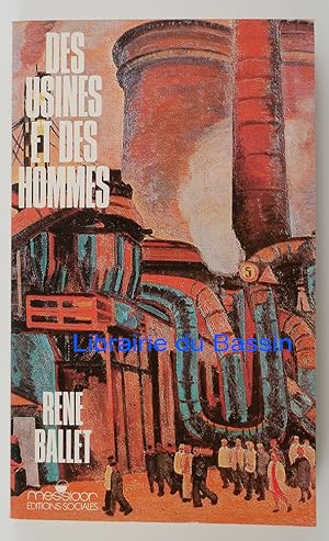 Image du vendeur pour Des usines et des hommes mis en vente par Librairie du Bassin