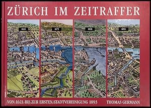 Zürich im Zeitraffer. Von 1621 bis zur ersten Stadtvereinigung 1893. Gezeichnetes und kommentiert...