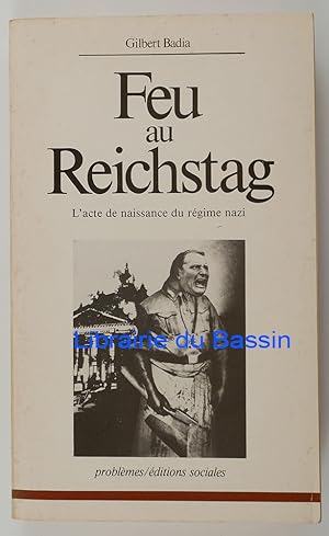 Imagen del vendedor de Feu au Reichstag L'acte de naissance du rgime nazi a la venta por Librairie du Bassin