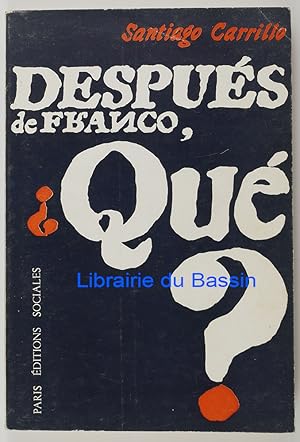 Imagen del vendedor de Despus de Franco, qu ? La democracia politica y social que preconizamos los comunistas a la venta por Librairie du Bassin