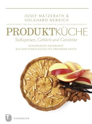 Bild des Verkufers fr Produktkche - Sspeisen, Gebck und Getrnke : Europische Kochkunst aus der feinen Kche des Dresdner Hofes zum Verkauf von AHA-BUCH GmbH