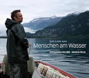 Bild des Verkufers fr Menschen am Wasser : Der Aare nah zum Verkauf von AHA-BUCH GmbH