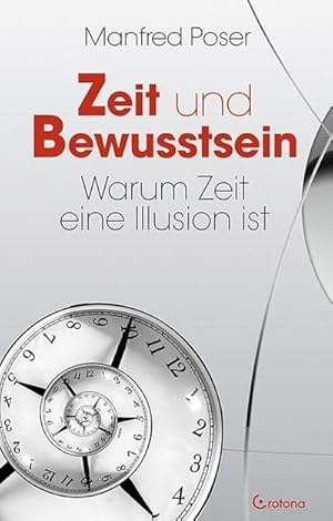 Bild des Verkufers fr Zeit und Bewusstsein : Warum Zeit eine Illusion ist zum Verkauf von AHA-BUCH GmbH