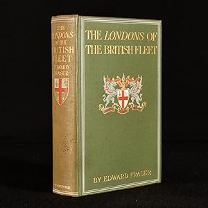 The Londons of the British Fleet: How They Faced the Enemy on the Day of Battle and what their St...