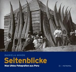 Bild des Verkufers fr Seitenblicke : Max Uhles Fotografien aus Peru zum Verkauf von AHA-BUCH GmbH