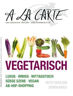 Bild des Verkufers fr A la carte Wien Vegetarisch : Luxus, Imbiss, Mittagstische, Se Szene, Vegan, Ab-Hof-Shopping. Mit engl. Zus.-Fass. zum Verkauf von AHA-BUCH GmbH