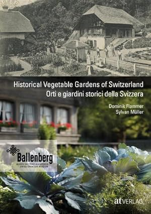 Bild des Verkufers fr Historical Vegetable Gardens of Switzerland Orti e giardini storici della Svizzera : Engl/ital zum Verkauf von AHA-BUCH GmbH