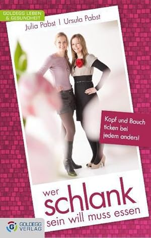 Seller image for Wer schlank sein will, muss essen : Kopf und Bauch ticken bei jedem anders! for sale by AHA-BUCH GmbH