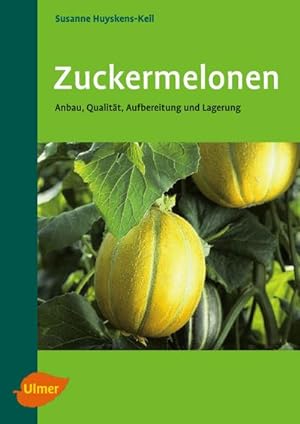 Bild des Verkufers fr Zuckermelonen : Anbau, Qualitt, Aufbereitung und Lagerung zum Verkauf von AHA-BUCH GmbH