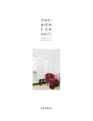 Seller image for Nathalie Mohadjer : ZWEI BIER FR HAITI for sale by AHA-BUCH GmbH