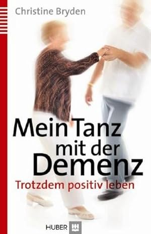 Bild des Verkufers fr Mein Tanz mit der Demenz : Trotzdem positiv leben zum Verkauf von AHA-BUCH GmbH