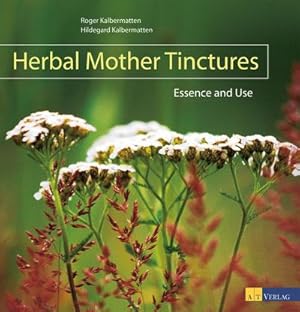 Bild des Verkufers fr Herbal Mother Tinctures : Essence and Use zum Verkauf von AHA-BUCH GmbH