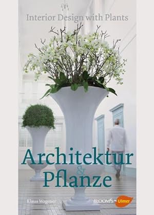 Seller image for Architektur und Pflanze : Interior design with plants for sale by AHA-BUCH GmbH