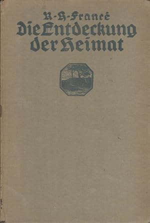 Imagen del vendedor de Die Entdeckung der Heimat Mit zahlr. Abb. u. 1 farb. Umschlagb. von R. Oeffinger u. d. Verf. a la venta por Versandantiquariat Nussbaum