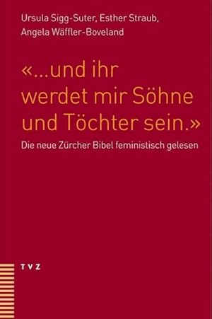 Bild des Verkufers fr und ihr werdet mir Shne und Tchter sein." : Die neue Zrcher Bibel feministisch gelesen zum Verkauf von AHA-BUCH GmbH