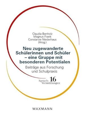 Bild des Verkufers fr Neu zugewanderte Schlerinnen und Schler - eine Gruppe mit besonderen Potenialen : Beitrge aus Forschung und Schulpraxis zum Verkauf von AHA-BUCH GmbH