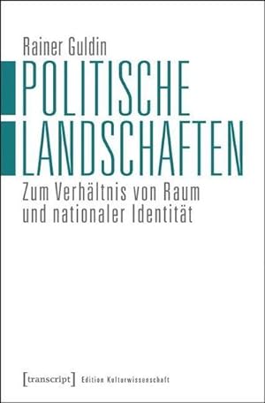 Seller image for Politische Landschaften : Zum Verhltnis von Raum und nationaler Identitt for sale by AHA-BUCH GmbH