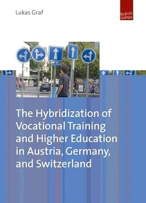 Seller image for The Hybridization of Vocational Training and Higher Education in Austria, Germany, and Switzerland for sale by AHA-BUCH GmbH