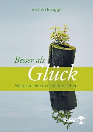 Bild des Verkufers fr Besser als Glck : Wege zu einem erfllten Leben zum Verkauf von AHA-BUCH GmbH