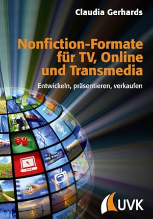 Image du vendeur pour Nonfiction-Formate fr TV, Online und Transmedia : Entwickeln, prsentieren, verkaufen mis en vente par AHA-BUCH GmbH
