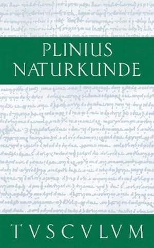 Bild des Verkufers fr Cajus Plinius Secundus d. .: Naturkunde / Naturalis historia libri XXXVII Vorrede. Inhaltsverzeichnis des Gesamtwerkes. Fragmente - Zeugnisse zum Verkauf von AHA-BUCH GmbH