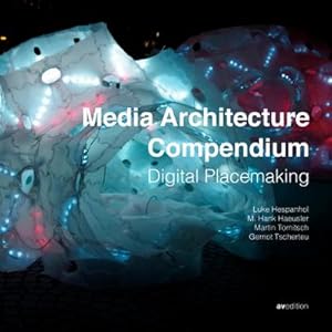 Immagine del venditore per Media Architecture Compendium : Digital Placemaking venduto da AHA-BUCH GmbH