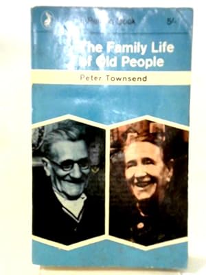 Imagen del vendedor de The Family Life Of Old People: An Inquiry In East London (Pelican Books) a la venta por World of Rare Books