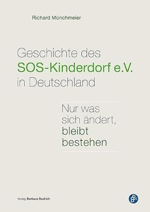Bild des Verkufers fr Geschichte des SOS-Kinderdorf e.V. in Deutschland : Nur was sich ndert, bleibt bestehen zum Verkauf von AHA-BUCH GmbH